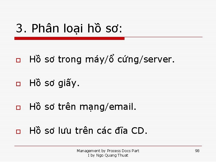 3. Phân loại hồ sơ: o Hồ sơ trong máy/ổ cứng/server. o Hồ sơ