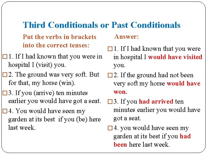 Third Conditionals or Past Conditionals Put the verbs in brackets into the correct tenses: