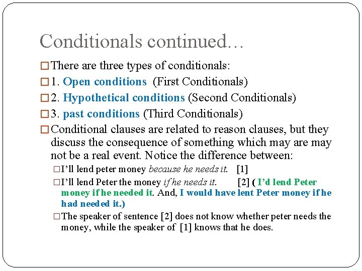 Conditionals continued… � There are three types of conditionals: � 1. Open conditions (First