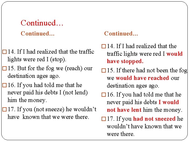 Continued… � 14. If I had realized that the traffic lights were red I