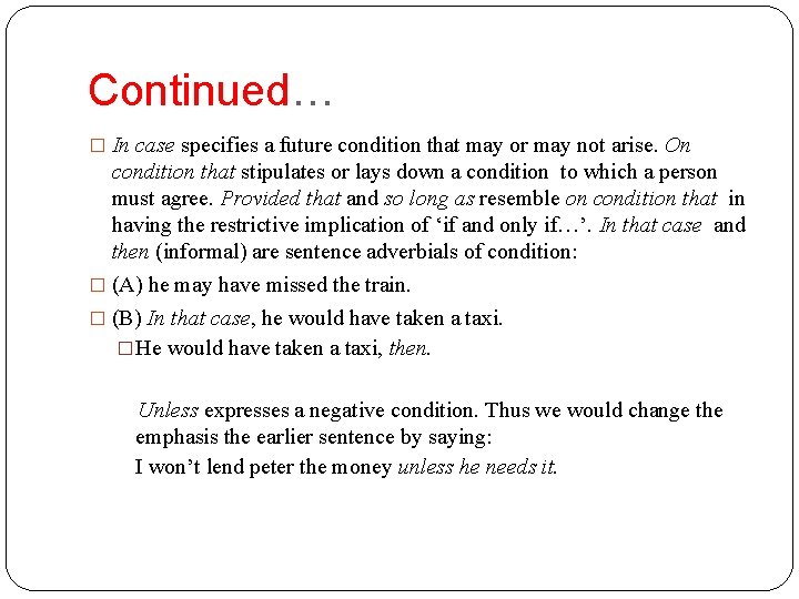 Continued… � In case specifies a future condition that may or may not arise.