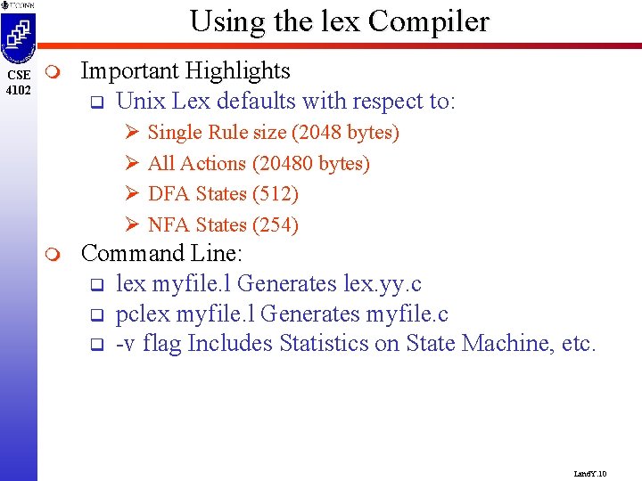 Using the lex Compiler CSE 4102 m Important Highlights q Unix Lex defaults with