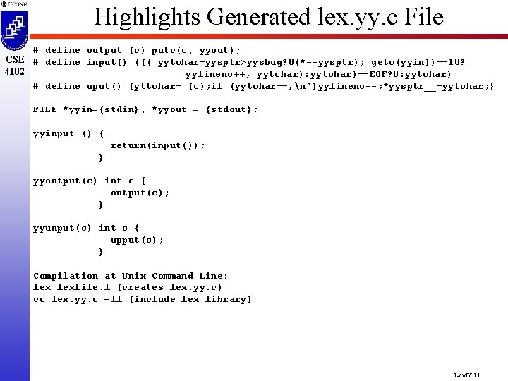 Highlights Generated lex. yy. c File # define output (c) putc(c, yyout); CSE #