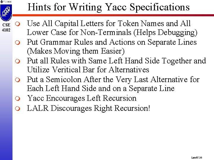 Hints for Writing Yacc Specifications CSE 4102 m m m Use All Capital Letters