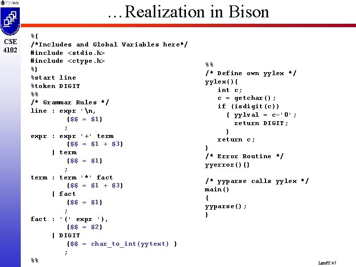 …Realization in Bison CSE 4102 %{ /*Includes and Global Variables here*/ #include <stdio. h>