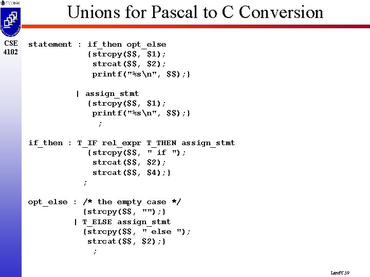 Unions for Pascal to C Conversion CSE 4102 statement : if_then opt_else {strcpy($$, $1);