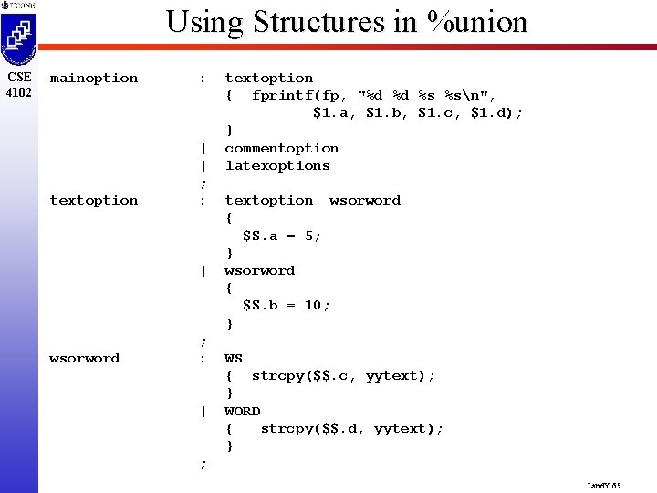 Using Structures in %union CSE 4102 mainoption : textoption | | ; : |
