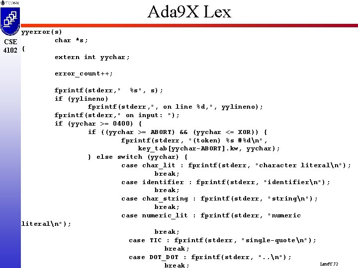 Ada 9 X Lex yyerror(s) char *s; CSE 4102 { extern int yychar; error_count++;