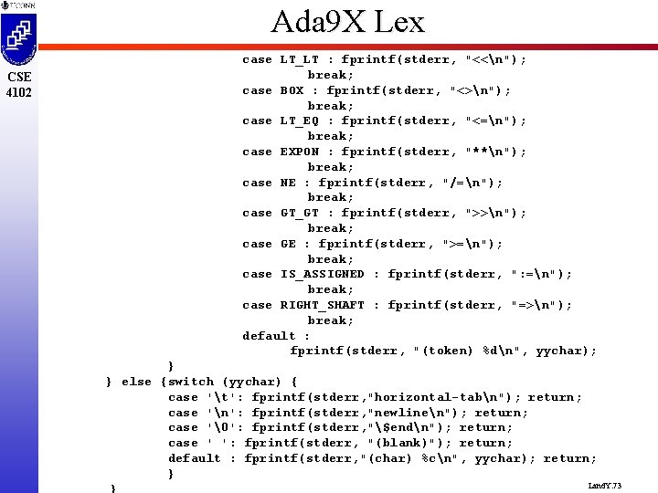 Ada 9 X Lex CSE 4102 case LT_LT : fprintf(stderr, "<<n"); break; case BOX