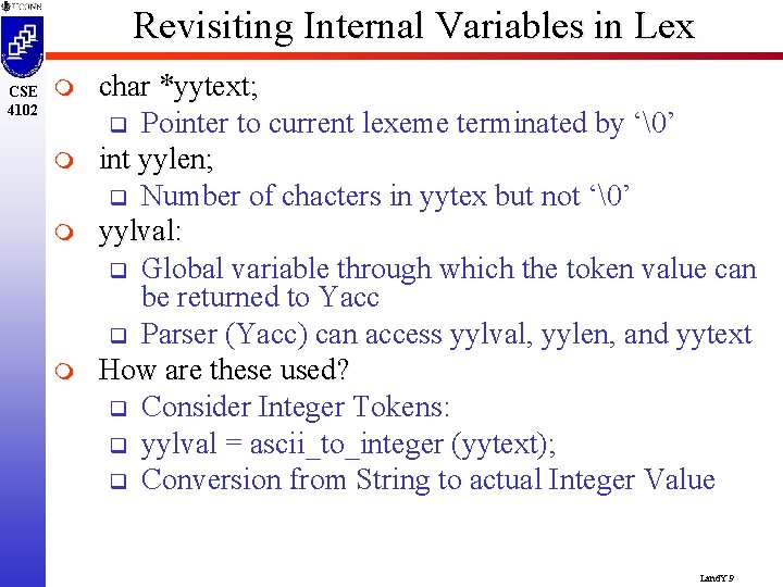 Revisiting Internal Variables in Lex CSE 4102 m m char *yytext; q Pointer to
