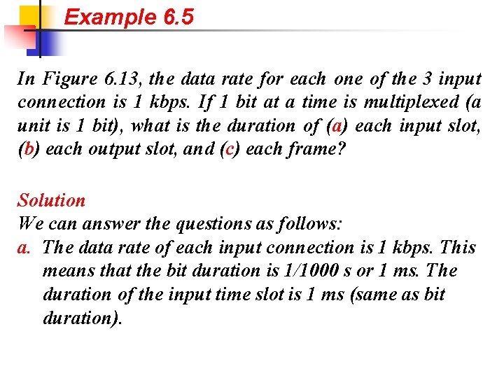 Example 6. 5 In Figure 6. 13, the data rate for each one of