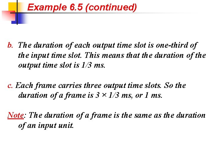 Example 6. 5 (continued) b. The duration of each output time slot is one-third