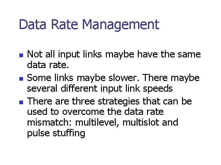 Data Rate Management n n n Not all input links maybe have the same