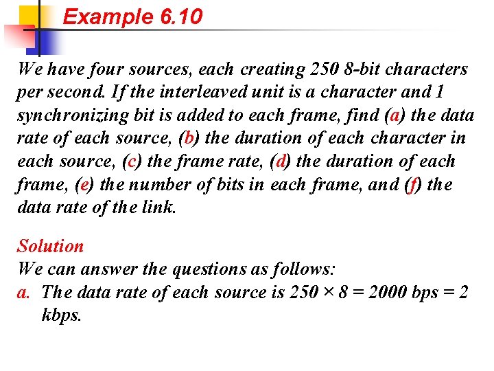 Example 6. 10 We have four sources, each creating 250 8 -bit characters per