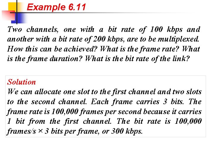 Example 6. 11 Two channels, one with a bit rate of 100 kbps and