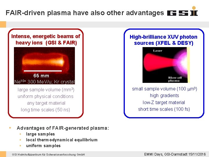 FAIR-driven plasma have also other advantages Intense, energetic beams of heavy ions (GSI &