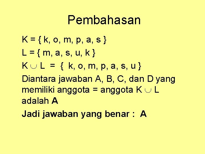 Pembahasan K = { k, o, m, p, a, s } L = { Pembahasan K = { k, o, m, p, a, s } L = {