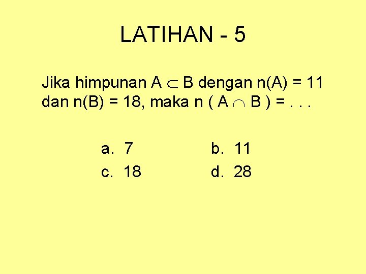 LATIHAN - 5 Jika himpunan A B dengan n(A) = 11 dan n(B) =