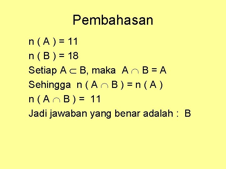 Pembahasan n ( A ) = 11 n ( B ) = 18 Setiap