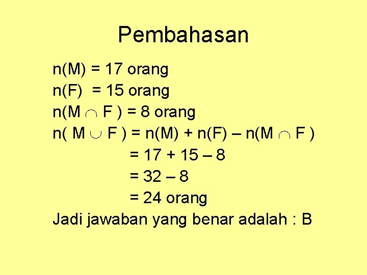 Pembahasan n(M) = 17 orang n(F) = 15 orang n(M F ) = 8