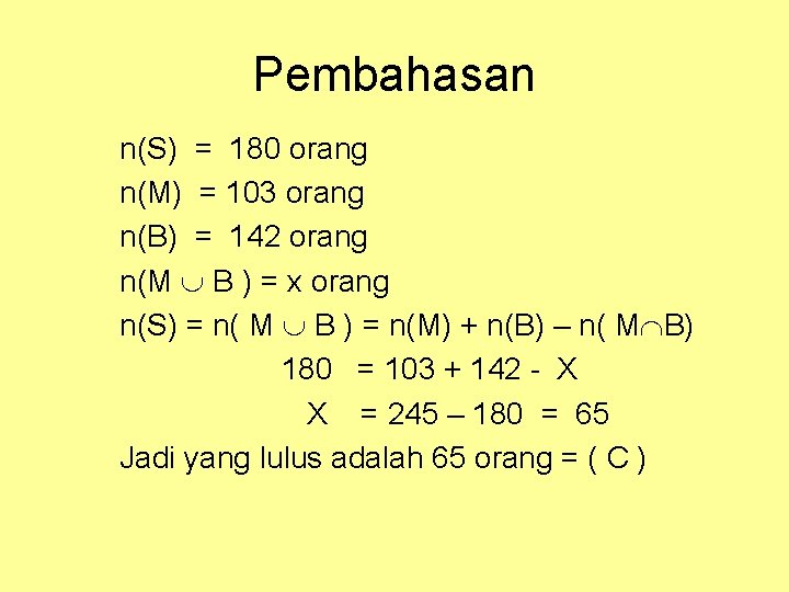 Pembahasan n(S) = 180 orang n(M) = 103 orang n(B) = 142 orang n(M Pembahasan n(S) = 180 orang n(M) = 103 orang n(B) = 142 orang n(M