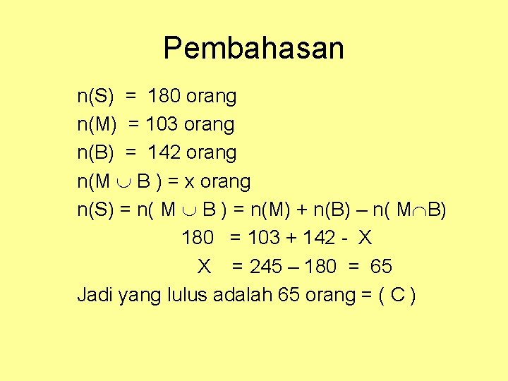 Pembahasan n(S) = 180 orang n(M) = 103 orang n(B) = 142 orang n(M