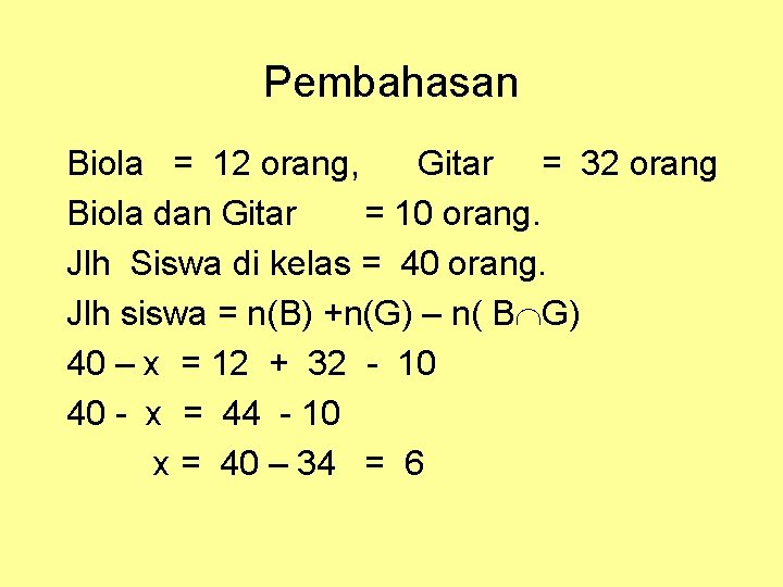 Pembahasan Biola = 12 orang, Gitar = 32 orang Biola dan Gitar = 10 Pembahasan Biola = 12 orang, Gitar = 32 orang Biola dan Gitar = 10
