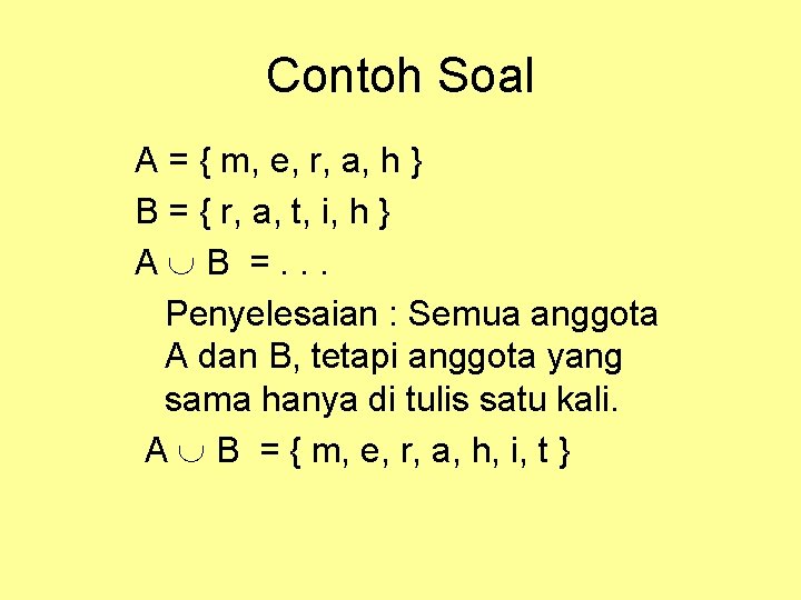 Contoh Soal A = { m, e, r, a, h } B = { Contoh Soal A = { m, e, r, a, h } B = {