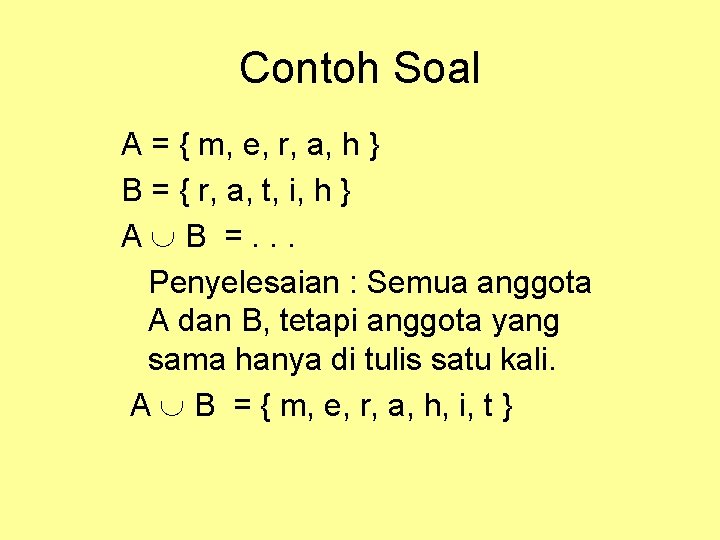 Contoh Soal A = { m, e, r, a, h } B = {