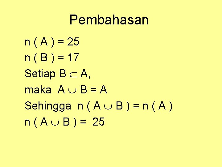 Pembahasan n ( A ) = 25 n ( B ) = 17 Setiap