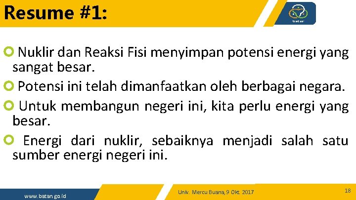 Resume #1: Nuklir dan Reaksi Fisi menyimpan potensi energi yang sangat besar. Potensi ini