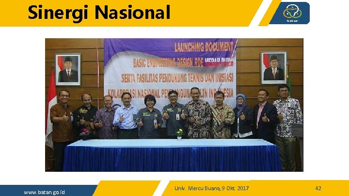 Sinergi Nasional www. batan. go. id Univ. Mercu Buana, 9 Okt. 2017 42 