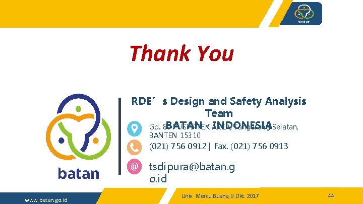 Thank You RDE’s Design and Safety Analysis Team BATAN - AREA, INDONESIA Gd. 80
