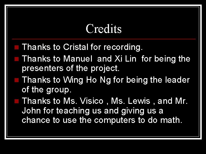 Credits Thanks to Cristal for recording. n Thanks to Manuel and Xi Lin for