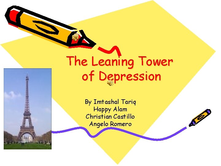 The Leaning Tower of Depression By Imtashal Tariq Happy Alam Christian Castillo Angelo Romero