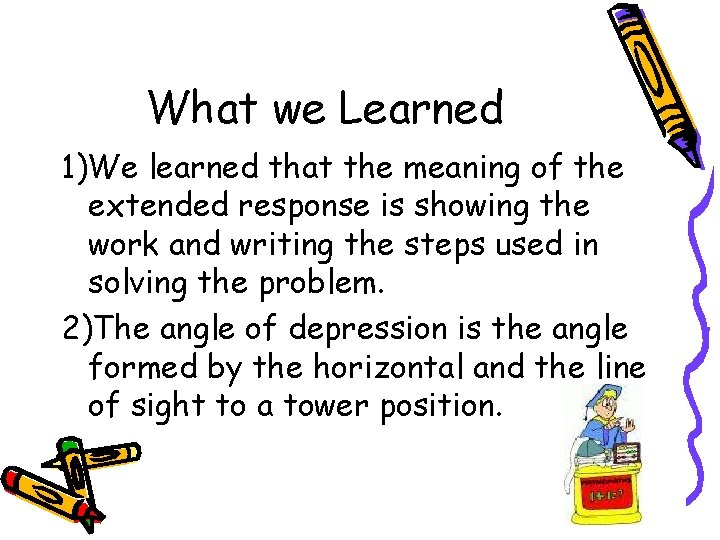 What we Learned 1)We learned that the meaning of the extended response is showing