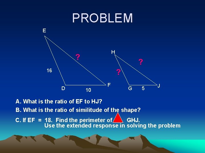 PROBLEM E H ? ? ? 16 D 10 F G 5 J A.