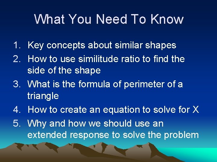 What You Need To Know 1. Key concepts about similar shapes 2. How to