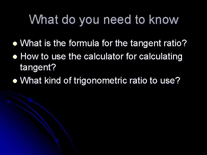 What do you need to know What is the formula for the tangent ratio?