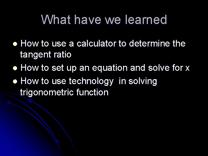 What have we learned How to use a calculator to determine the tangent ratio