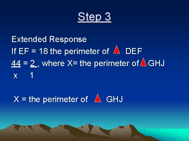 Step 3 Extended Response If EF = 18 the perimeter of DEF 44 =