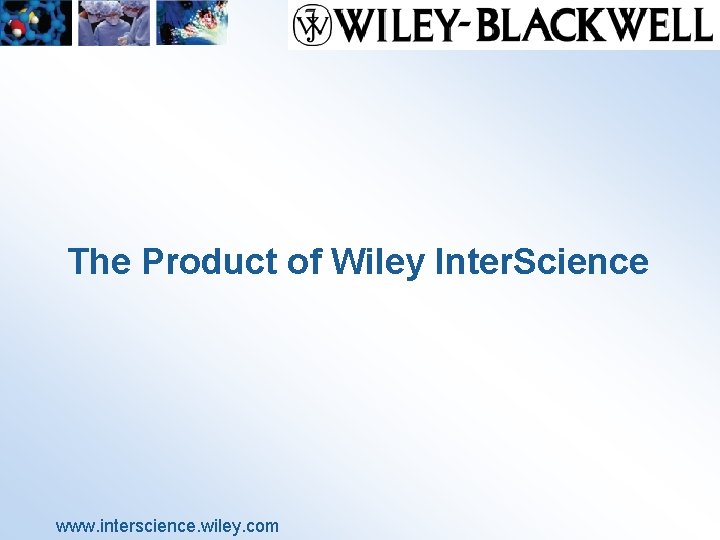 The Product of Wi. Iey Inter. Science www. interscience. wiley. com 