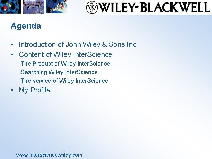 Agenda • Introduction of John Wiley & Sons Inc • Content of Wi. Iey