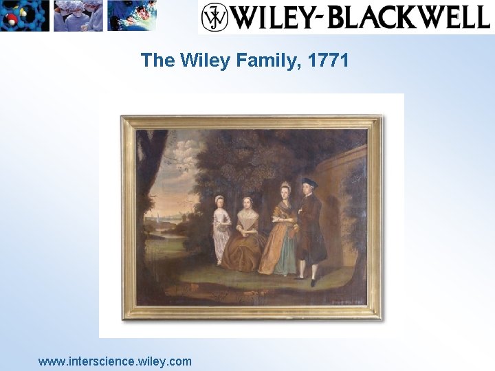 The Wiley Family, 1771 www. interscience. wiley. com 