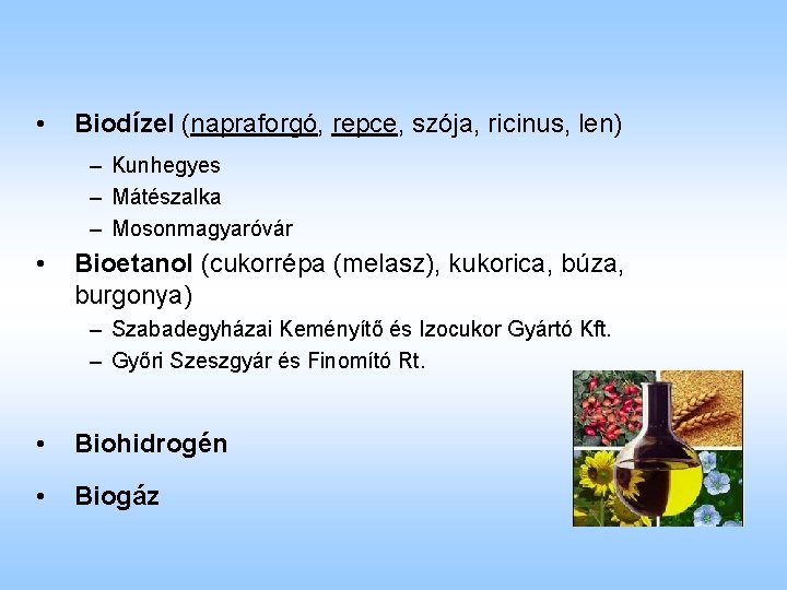  • Biodízel (napraforgó, repce, szója, ricinus, len) – Kunhegyes – Mátészalka – Mosonmagyaróvár