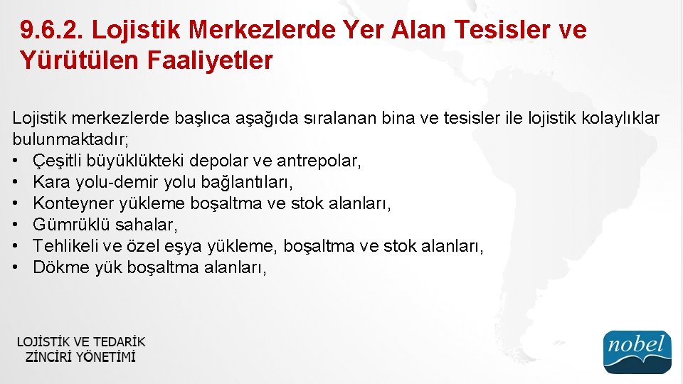 9. 6. 2. Lojistik Merkezlerde Yer Alan Tesisler ve Yürütülen Faaliyetler Lojistik merkezlerde başlıca