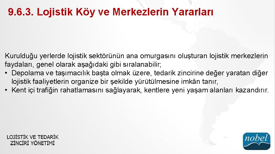 9. 6. 3. Lojistik Köy ve Merkezlerin Yararları Kurulduğu yerlerde lojistik sektörünün ana omurgasını