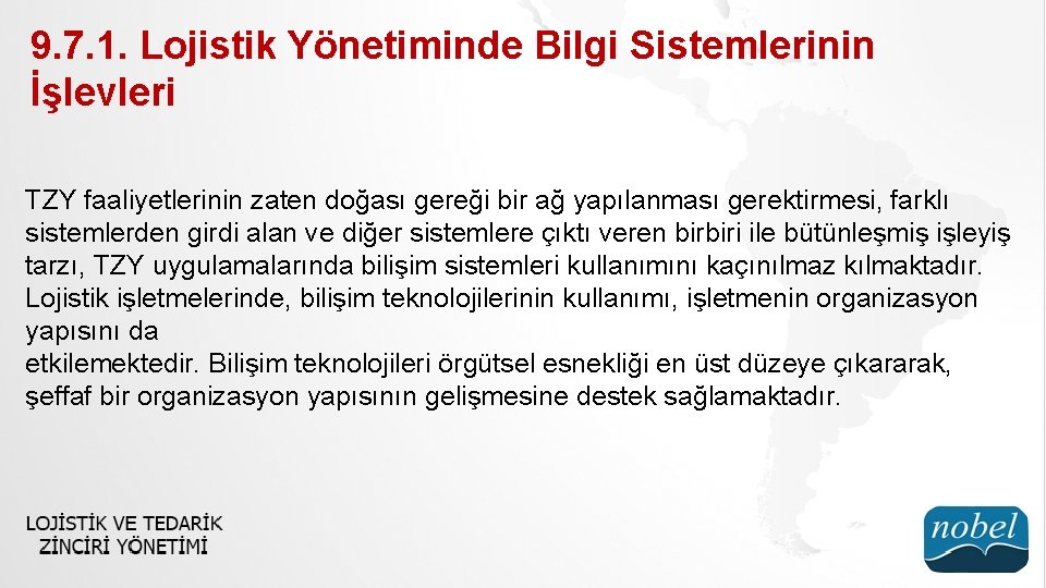 9. 7. 1. Lojistik Yönetiminde Bilgi Sistemlerinin İşlevleri TZY faaliyetlerinin zaten doğası gereği bir