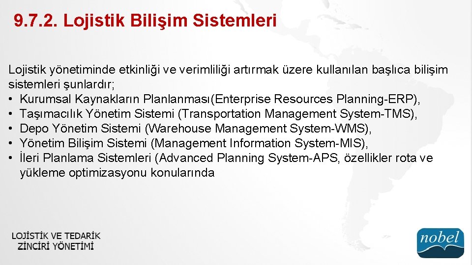 9. 7. 2. Lojistik Bilişim Sistemleri Lojistik yönetiminde etkinliği ve verimliliği artırmak üzere kullanılan