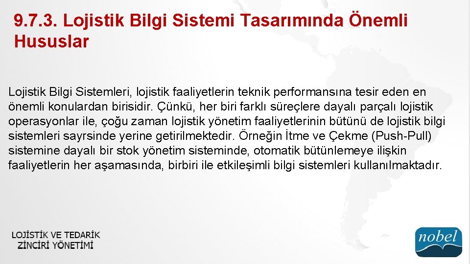 9. 7. 3. Lojistik Bilgi Sistemi Tasarımında Önemli Hususlar Lojistik Bilgi Sistemleri, lojistik faaliyetlerin